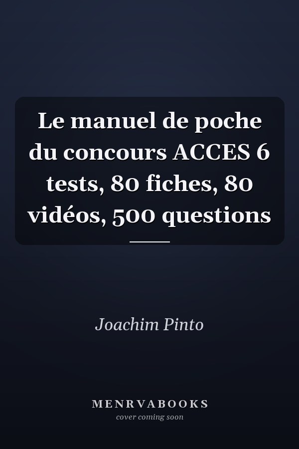 Le manuel de poche du concours ACCES 6 tests, 80 fiches, 80 vidéos, 500 questions