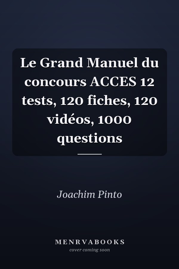 Le Grand Manuel du concours ACCES 12 tests, 120 fiches, 120 vidéos, 1000 questions