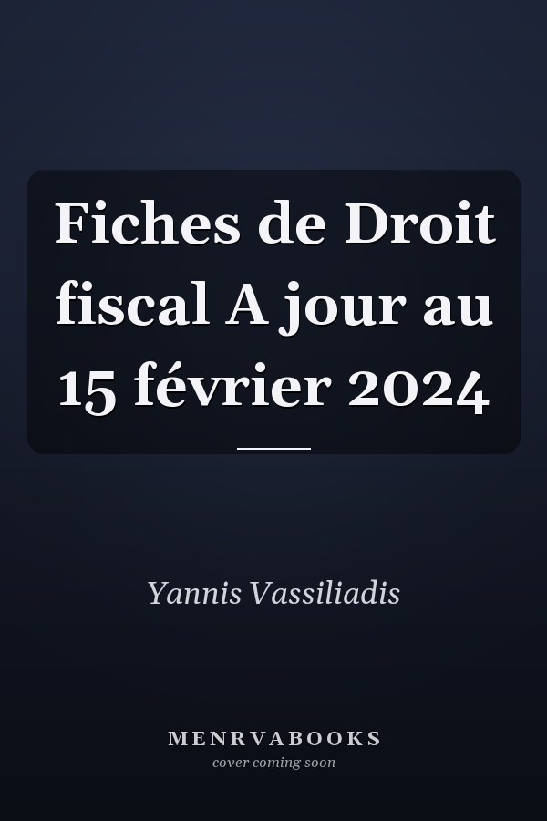 Fiches de Droit fiscal A jour au 15 février 2024