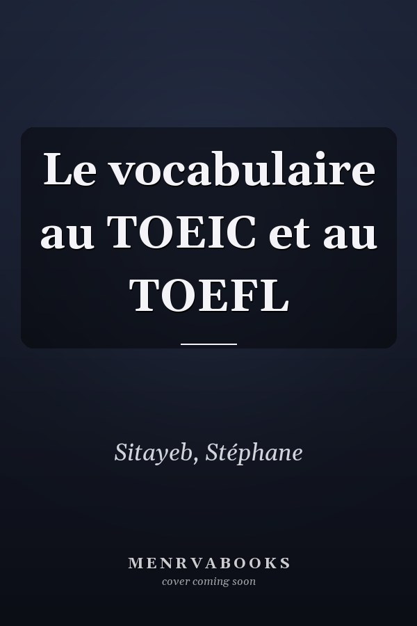 Le vocabulaire au TOEIC et au TOEFL