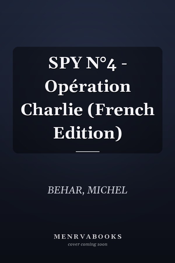 SPY N°4 - Opération Charlie (French Edition)