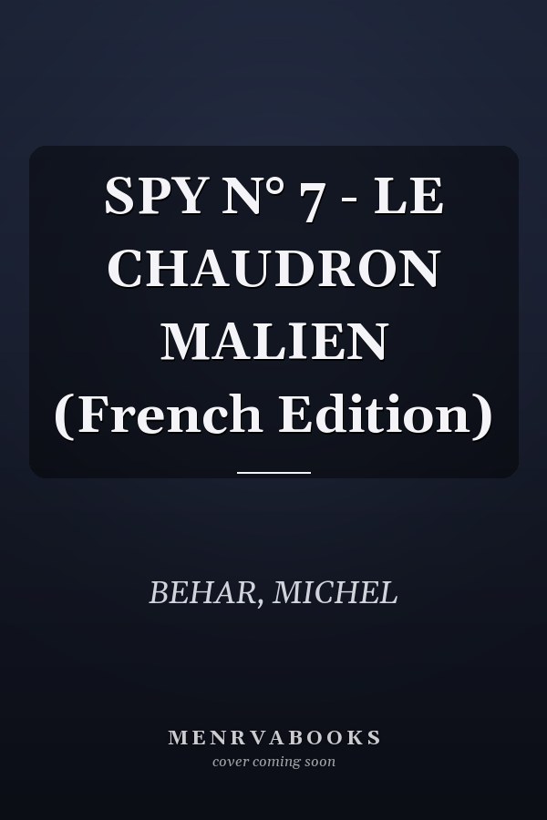 SPY N° 7 - LE CHAUDRON MALIEN (French Edition)