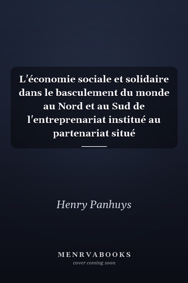 L'économie sociale et solidaire dans le basculement du monde au Nord et au Sud de l'entreprenariat institué au partenariat situé
