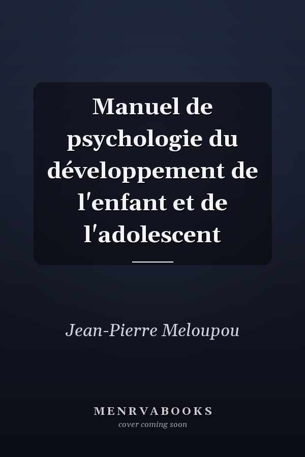 Manuel de psychologie du développement de l'enfant et de l'adolescent