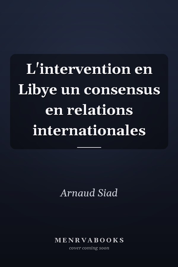 L'intervention en Libye un consensus en relations internationales