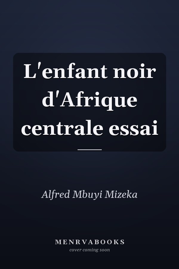 L'enfant noir d'Afrique centrale essai