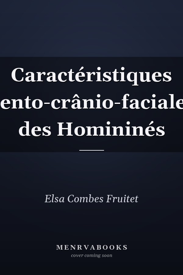 Caractéristiques dento-crânio-faciales des Homininés