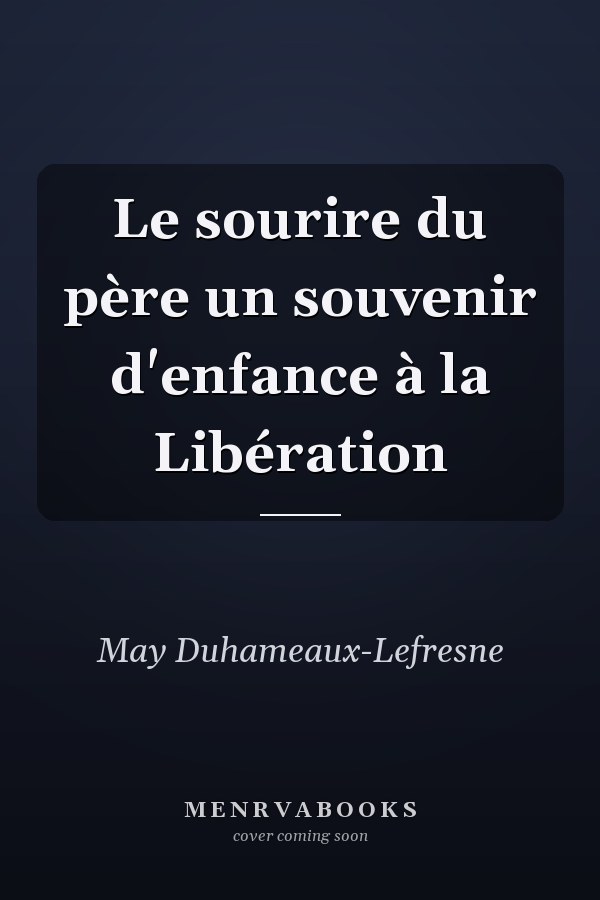 Le sourire du père un souvenir d'enfance à la Libération