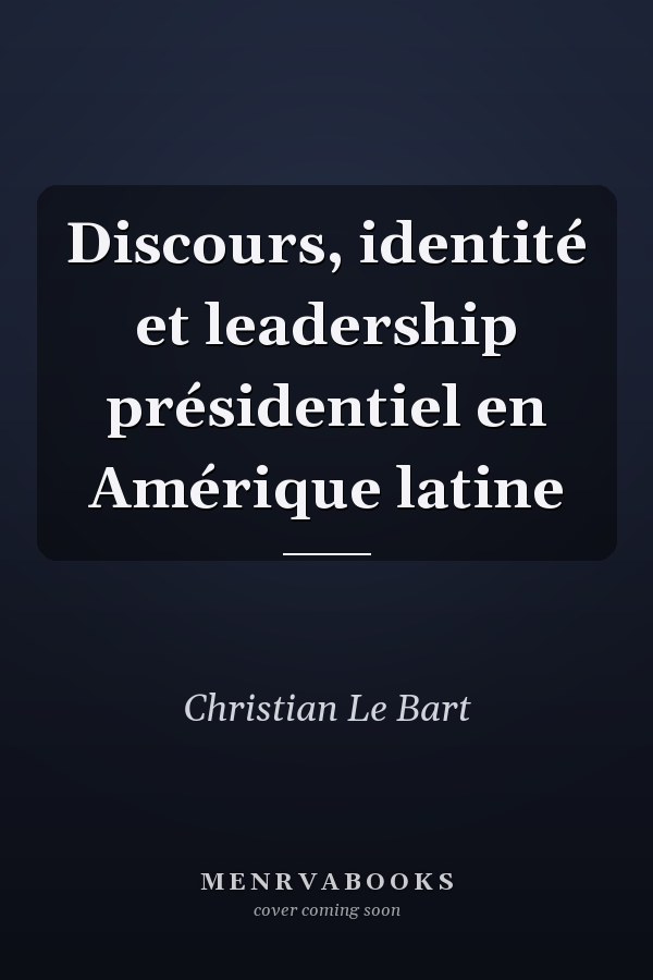 Discours, identité et leadership présidentiel en Amérique latine