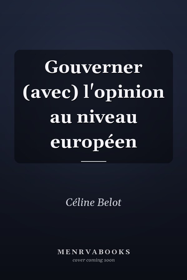 Gouverner (avec) l'opinion au niveau européen