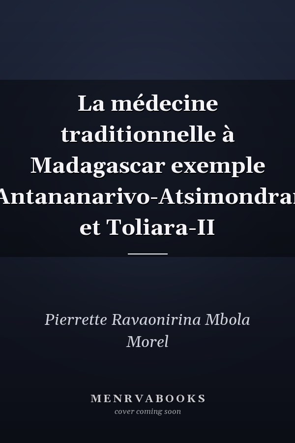 La médecine traditionnelle à Madagascar exemple d'Antananarivo-Atsimondrano et Toliara-II