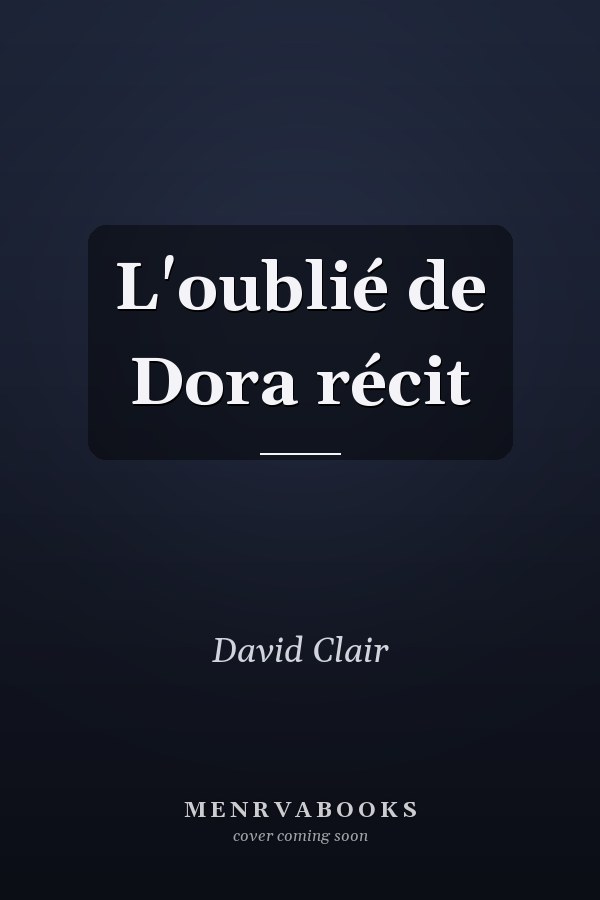 L'oublié de Dora récit