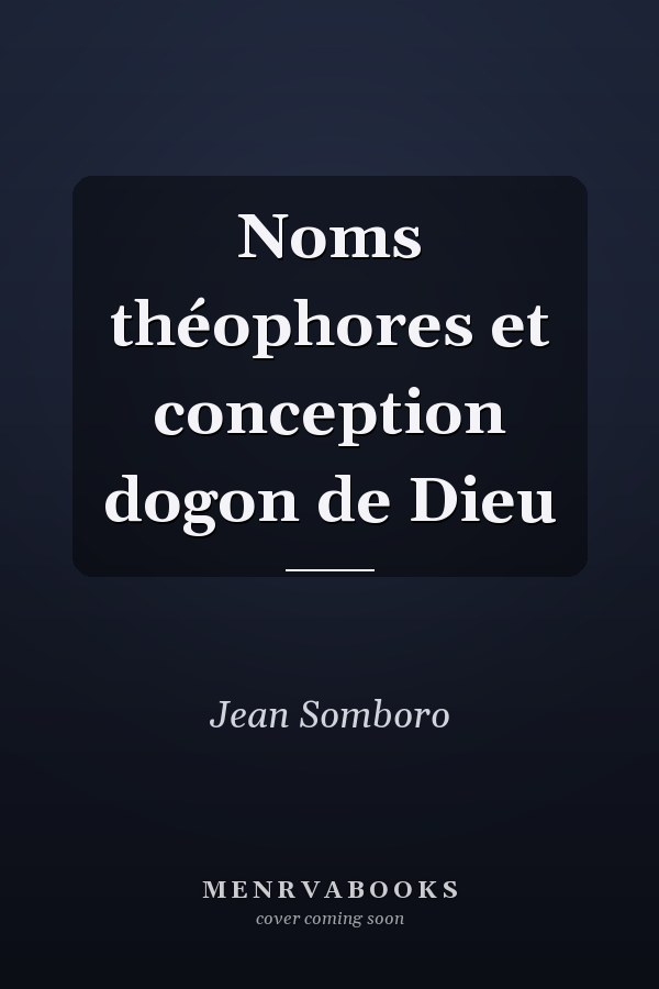 Noms théophores et conception dogon de Dieu