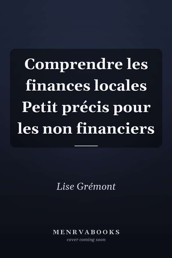 Comprendre les finances locales Petit précis pour les non financiers