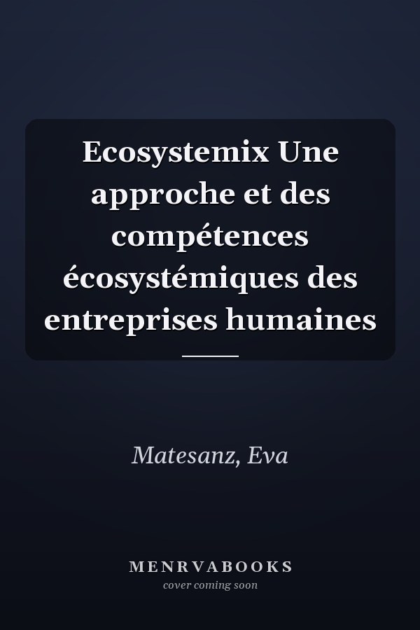 Ecosystemix Une approche et des compétences écosystémiques des entreprises humaines