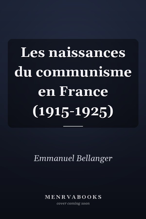 Les naissances du communisme en France (1915-1925)