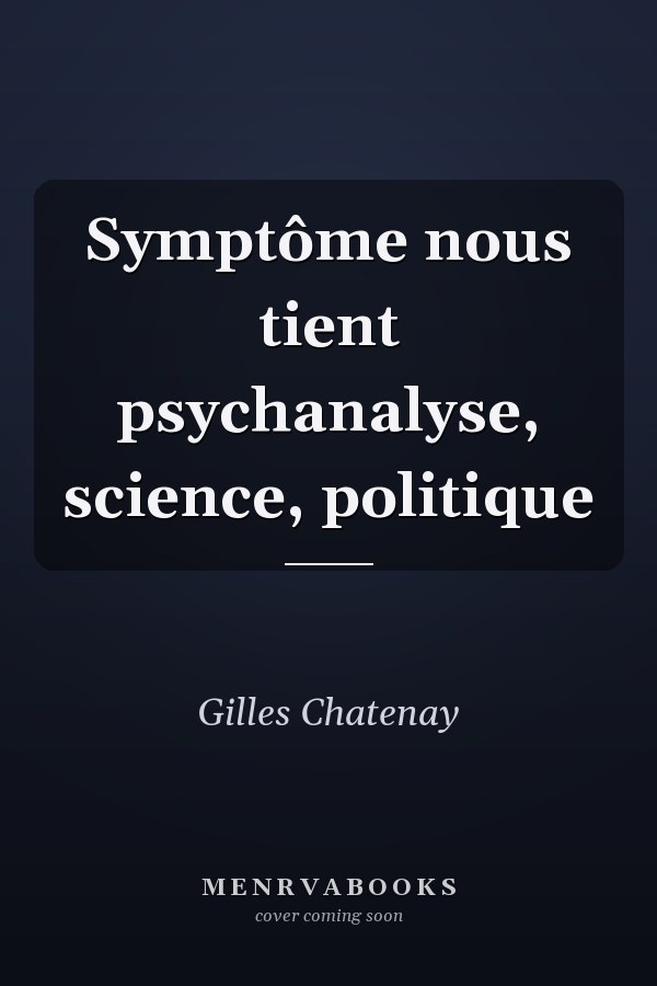 Symptôme nous tient psychanalyse, science, politique