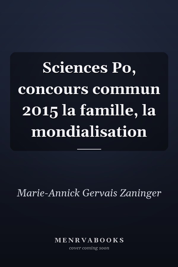 Sciences Po, concours commun 2015 la famille, la mondialisation