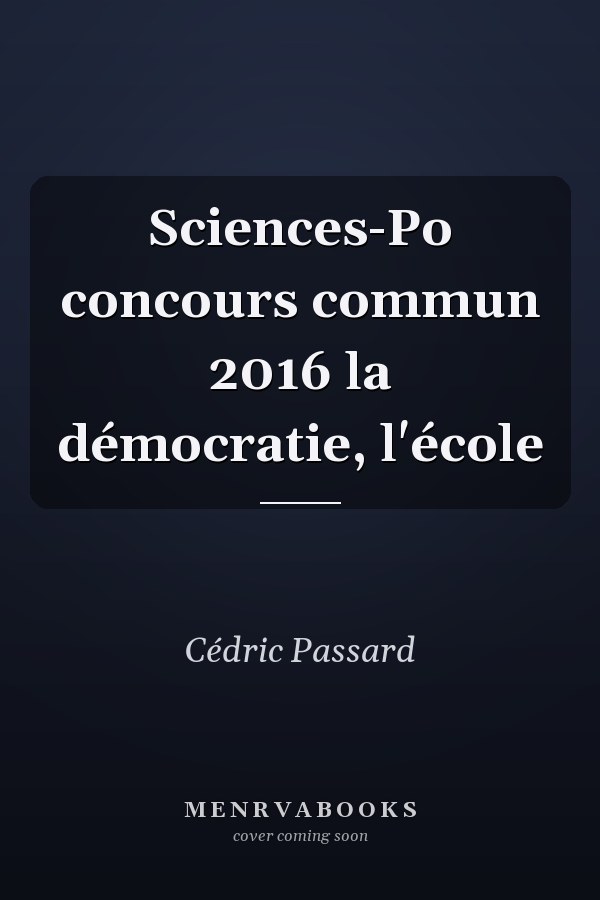 Sciences-Po concours commun 2016 la démocratie, l'école