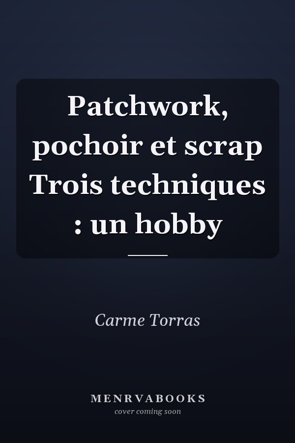 Patchwork, pochoir et scrap Trois techniques : un hobby