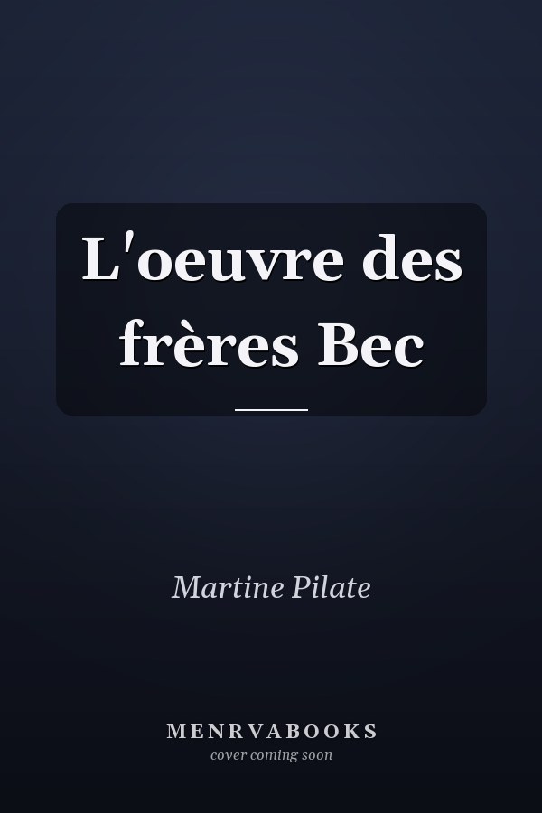 L'oeuvre des frères Bec