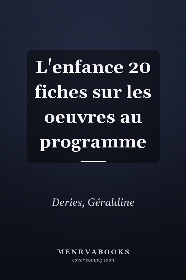 L'enfance 20 fiches sur les oeuvres au programme