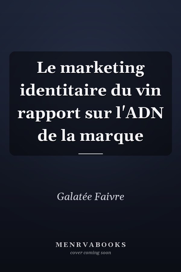 Le marketing identitaire du vin rapport sur l'ADN de la marque