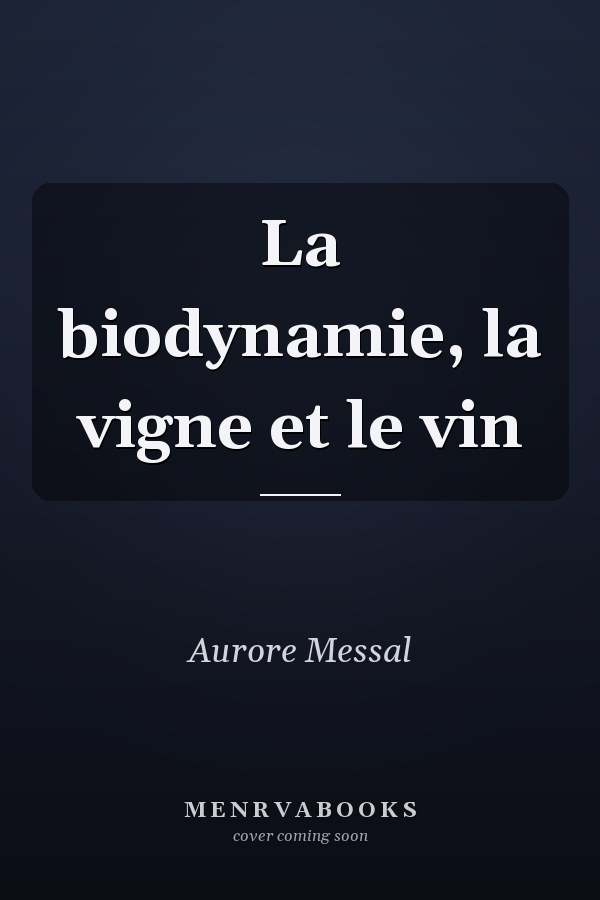 La biodynamie, la vigne et le vin