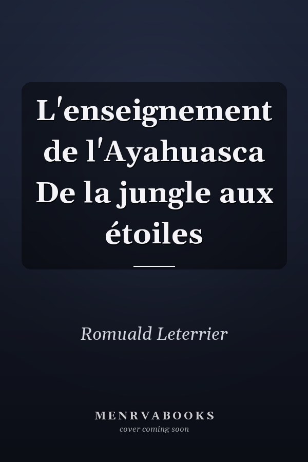 L'enseignement de l'Ayahuasca De la jungle aux étoiles