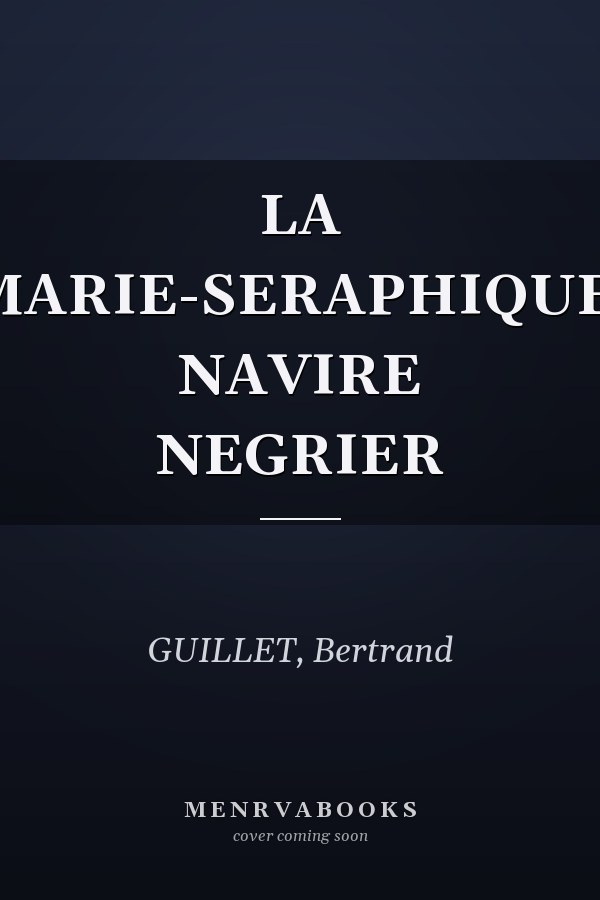 LA MARIE-SERAPHIQUE, NAVIRE NEGRIER