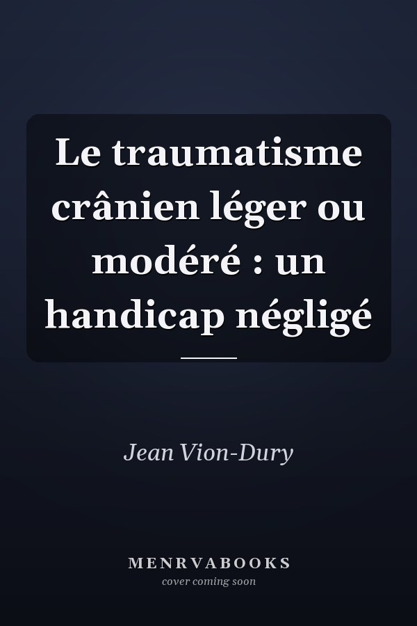 Le traumatisme crânien léger ou modéré : un handicap négligé