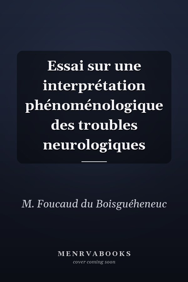 Essai sur une interprétation phénoménologique des troubles neurologiques