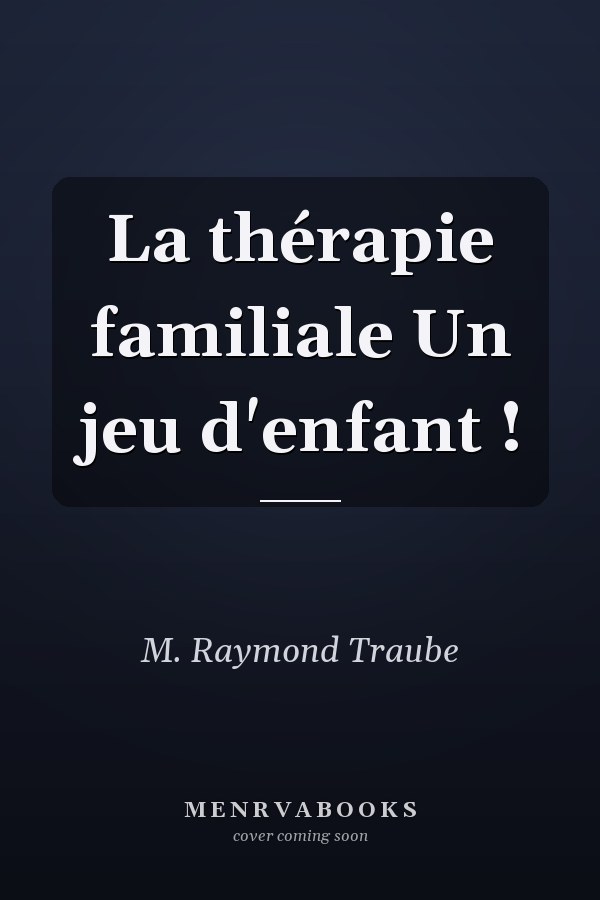 La thérapie familiale Un jeu d'enfant !