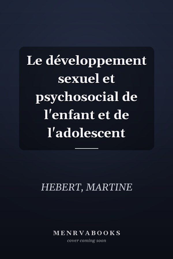 Le développement sexuel et psychosocial de l'enfant et de l'adolescent
