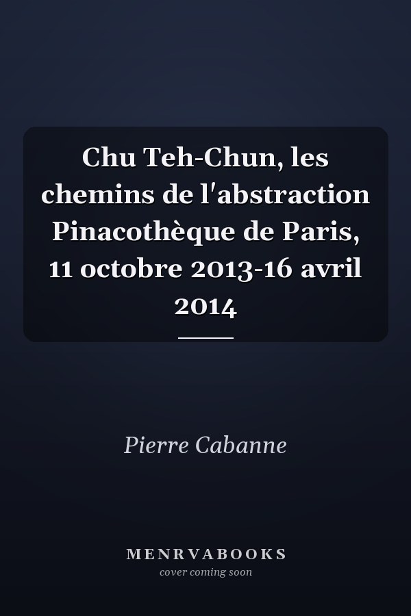 Chu Teh-Chun, les chemins de l'abstraction Pinacothèque de Paris, 11 octobre 2013-16 avril 2014