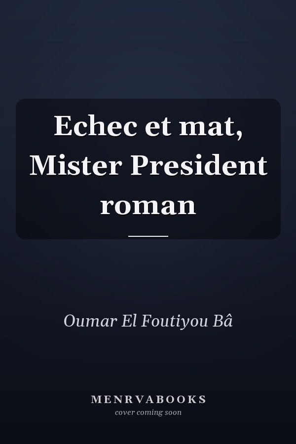 Echec et mat, Mister President roman