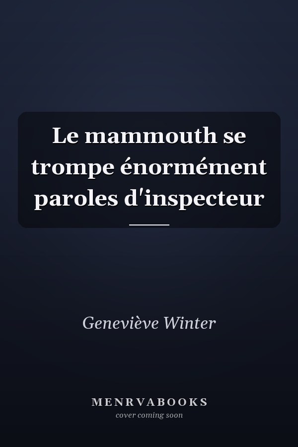 Le mammouth se trompe énormément paroles d'inspecteur