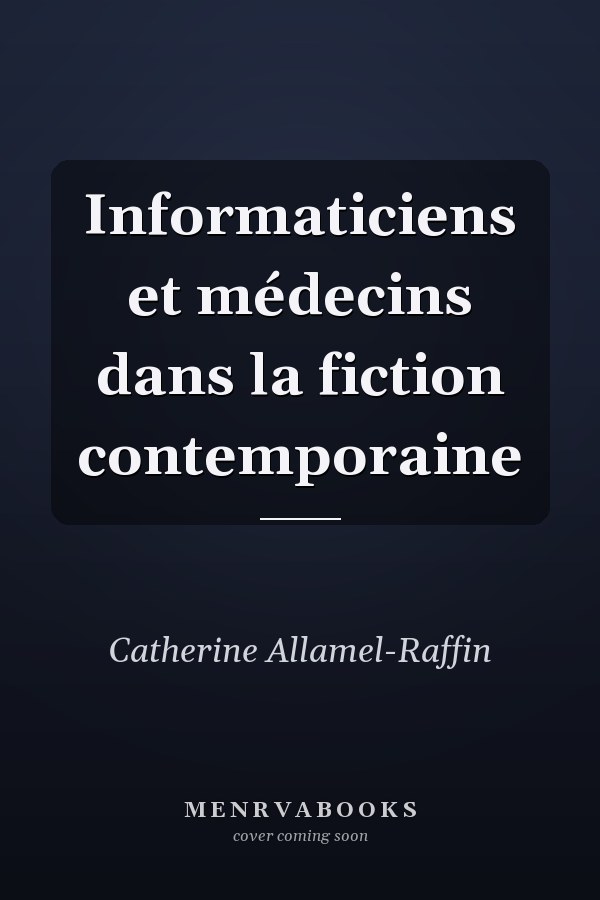 Informaticiens et médecins dans la fiction contemporaine