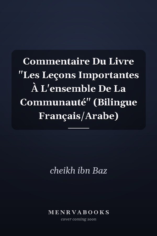 Commentaire Du Livre "Les Leçons Importantes À L'ensemble De La Communauté" (Bilingue Français/Arabe)