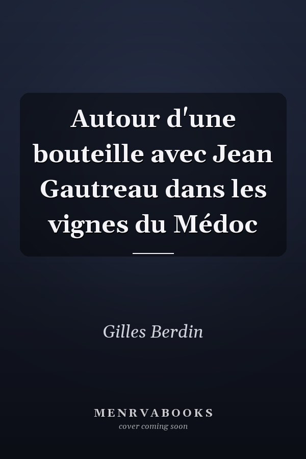 Autour d'une bouteille avec Jean Gautreau dans les vignes du Médoc