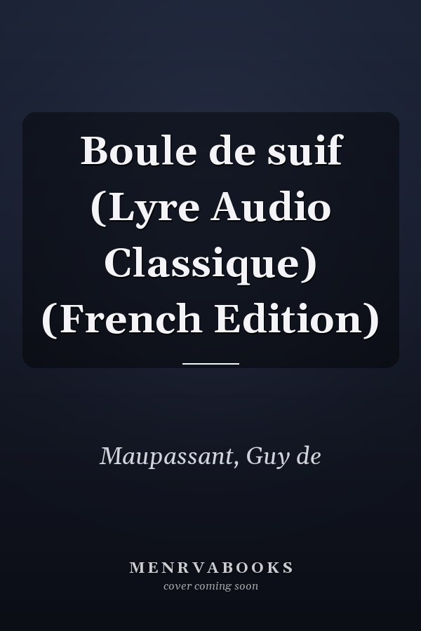 Boule de suif (Lyre Audio Classique) (French Edition)