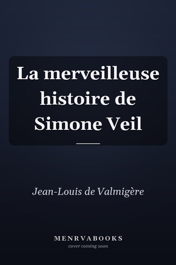 La merveilleuse histoire de Simone Veil
