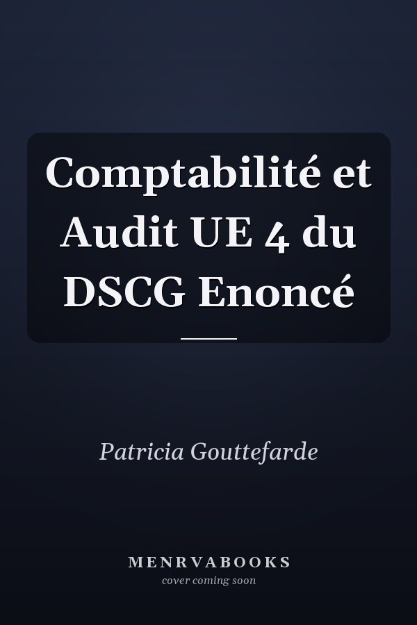 Comptabilité et Audit UE 4 du DSCG Enoncé