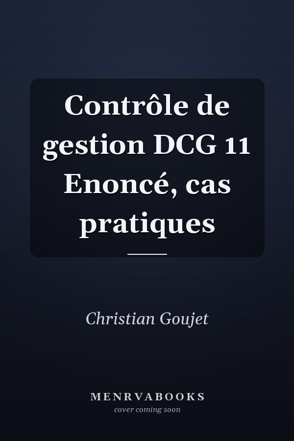 Contrôle de gestion DCG 11 Enoncé, cas pratiques