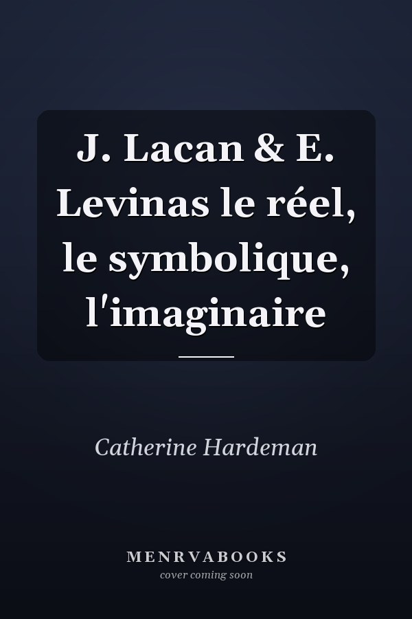 J. Lacan & E. Levinas le réel, le symbolique, l'imaginaire