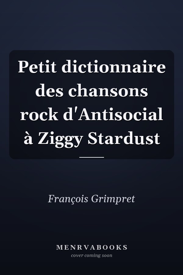 Petit dictionnaire des chansons rock d'Antisocial à Ziggy Stardust
