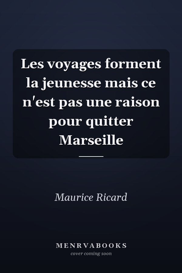 Les voyages forment la jeunesse mais ce n'est pas une raison pour quitter Marseille