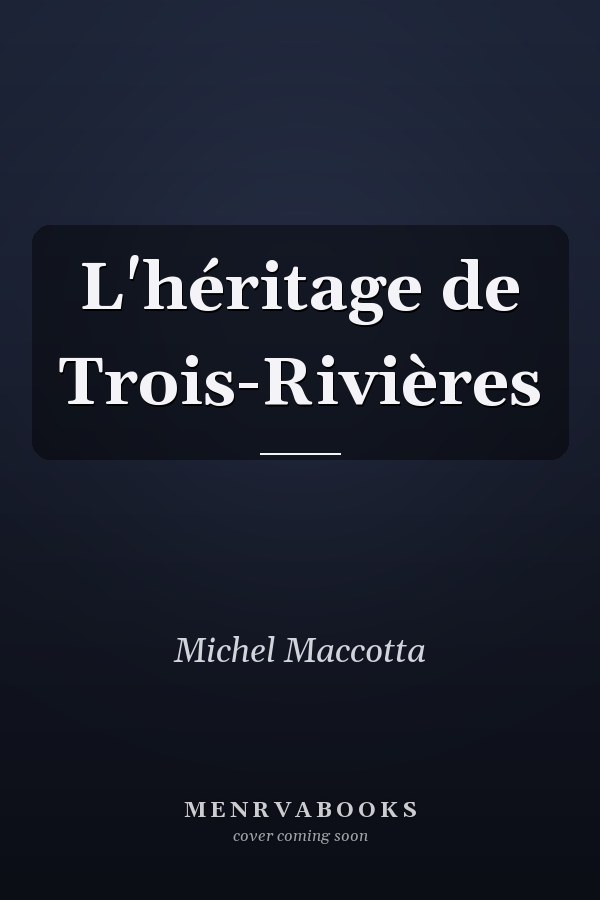 L'héritage de Trois-Rivières