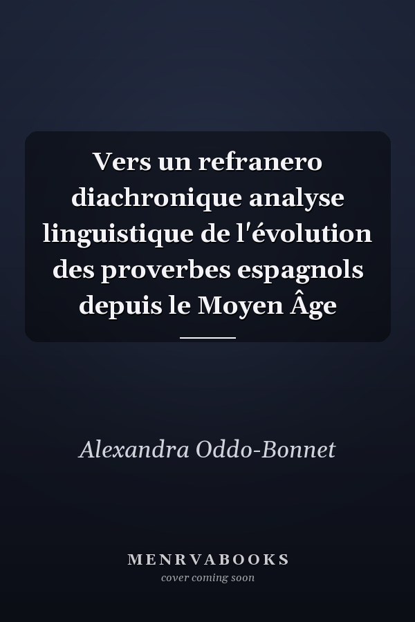 Vers un refranero diachronique analyse linguistique de l'évolution des proverbes espagnols depuis le Moyen Âge