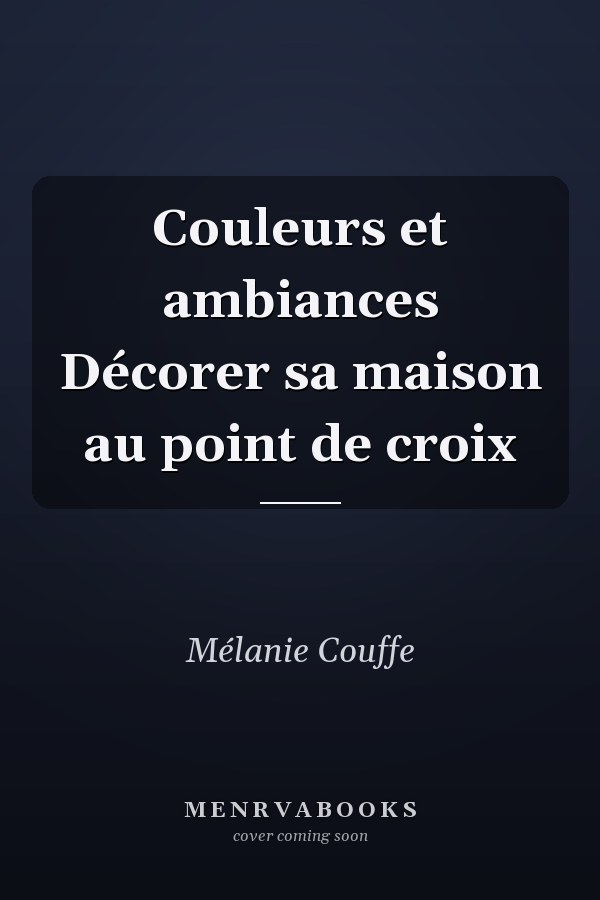 Couleurs et ambiances Décorer sa maison au point de croix